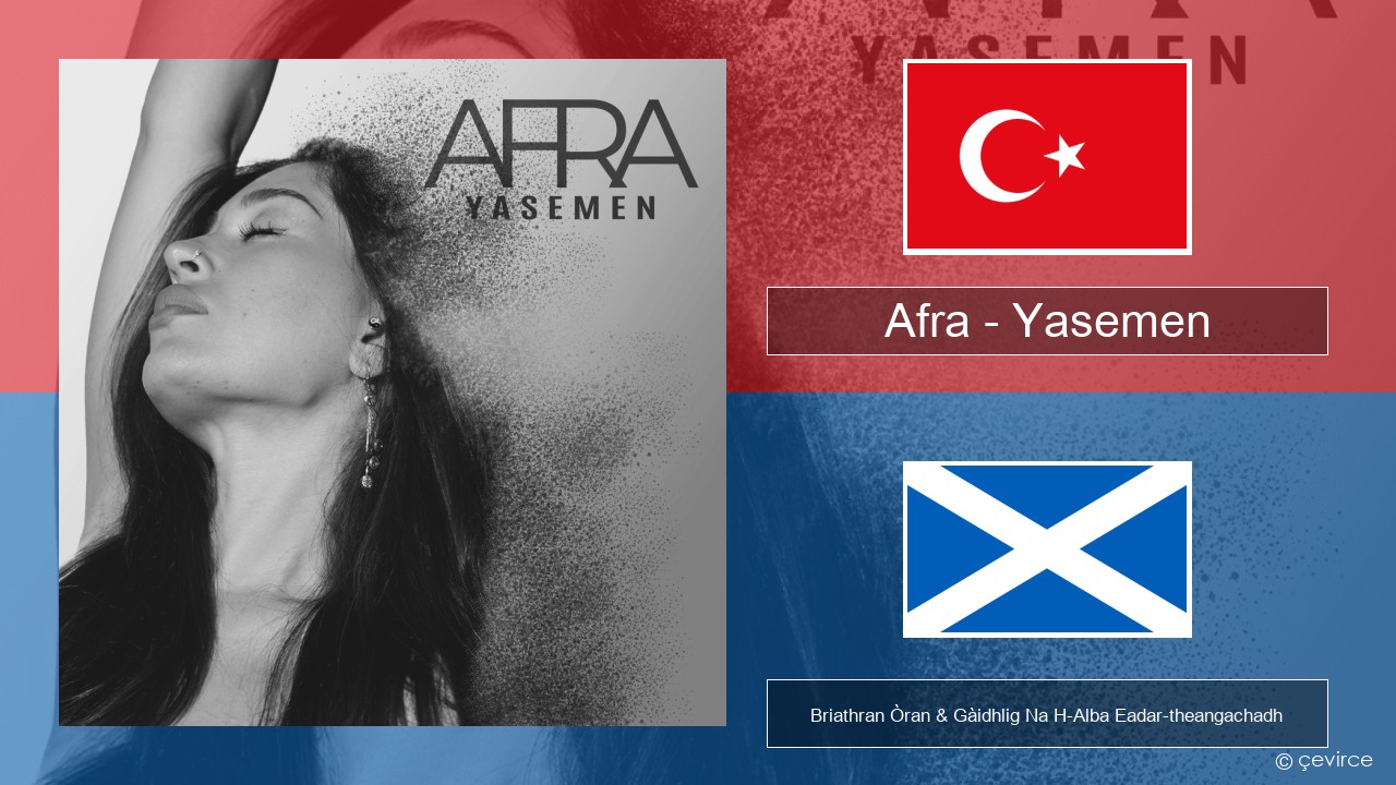 Afra (TUR) – Yasemen Turcais Briathran Òran & Gàidhlig Na H-Alba Eadar-theangachadh