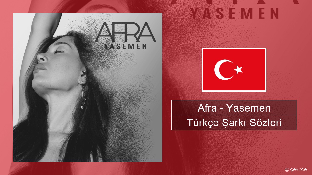 Afra (TUR) – Yasemen Türkçe Şarkı Sözleri