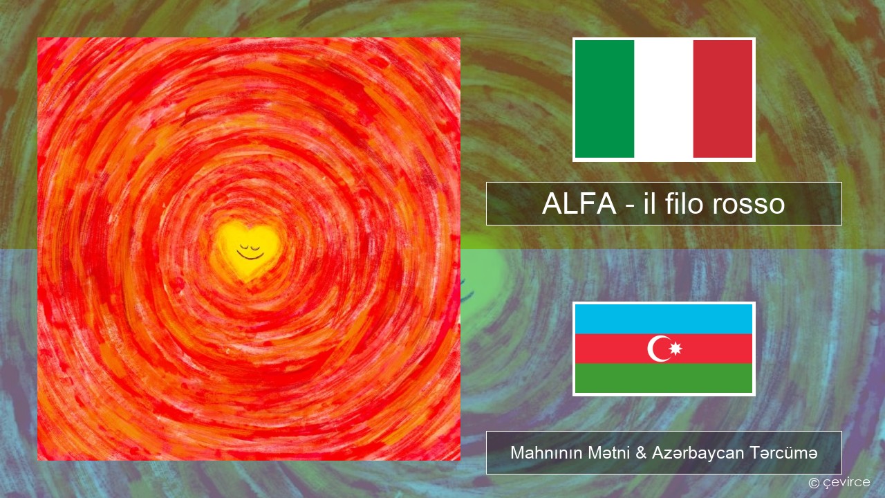 ALFA – il filo rosso İtalyan Mahnının Mətni & Azərbaycan Tərcümə