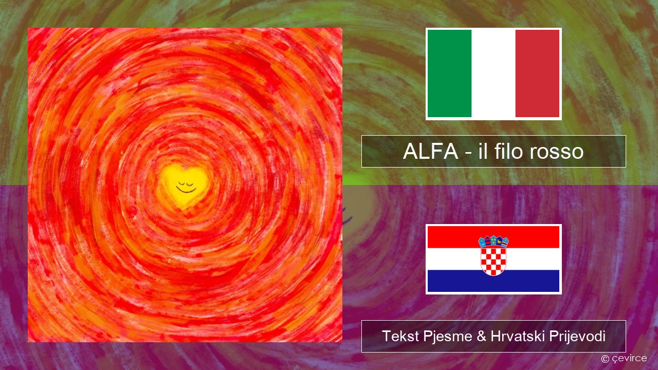 ALFA – il filo rosso Talijanski Tekst Pjesme & Hrvatski Prijevodi