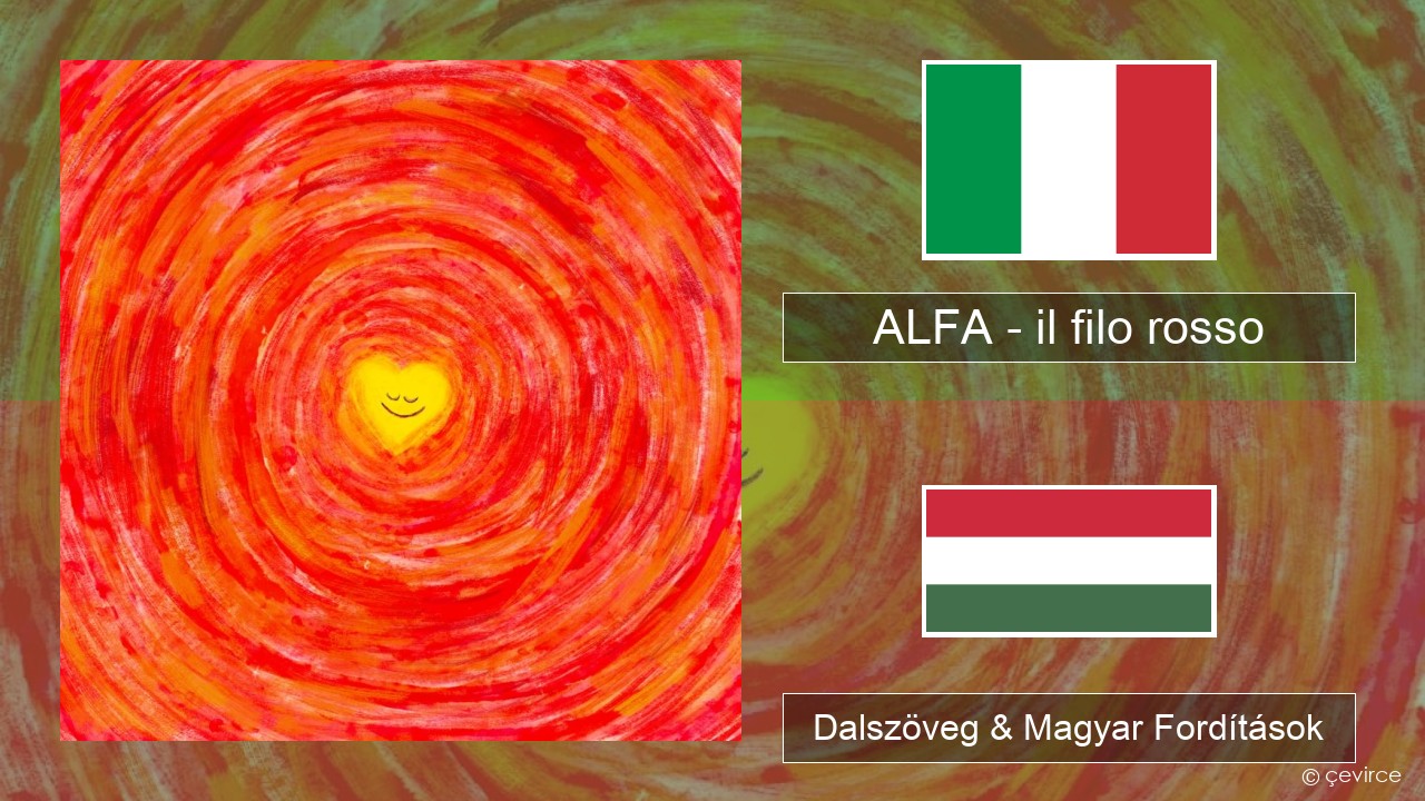 ALFA – il filo rosso Olasz Dalszöveg & Magyar Fordítások