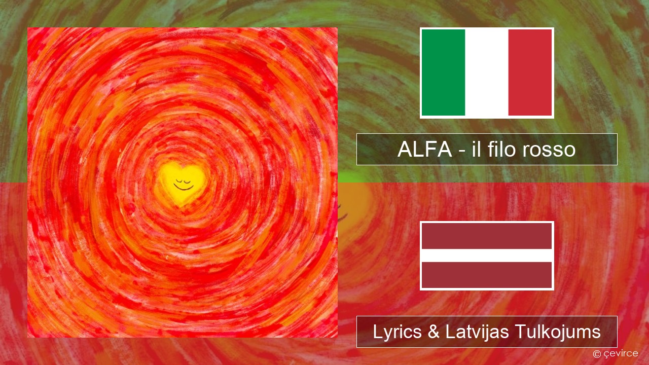 ALFA – il filo rosso Itālijas Lyrics & Latvijas Tulkojums