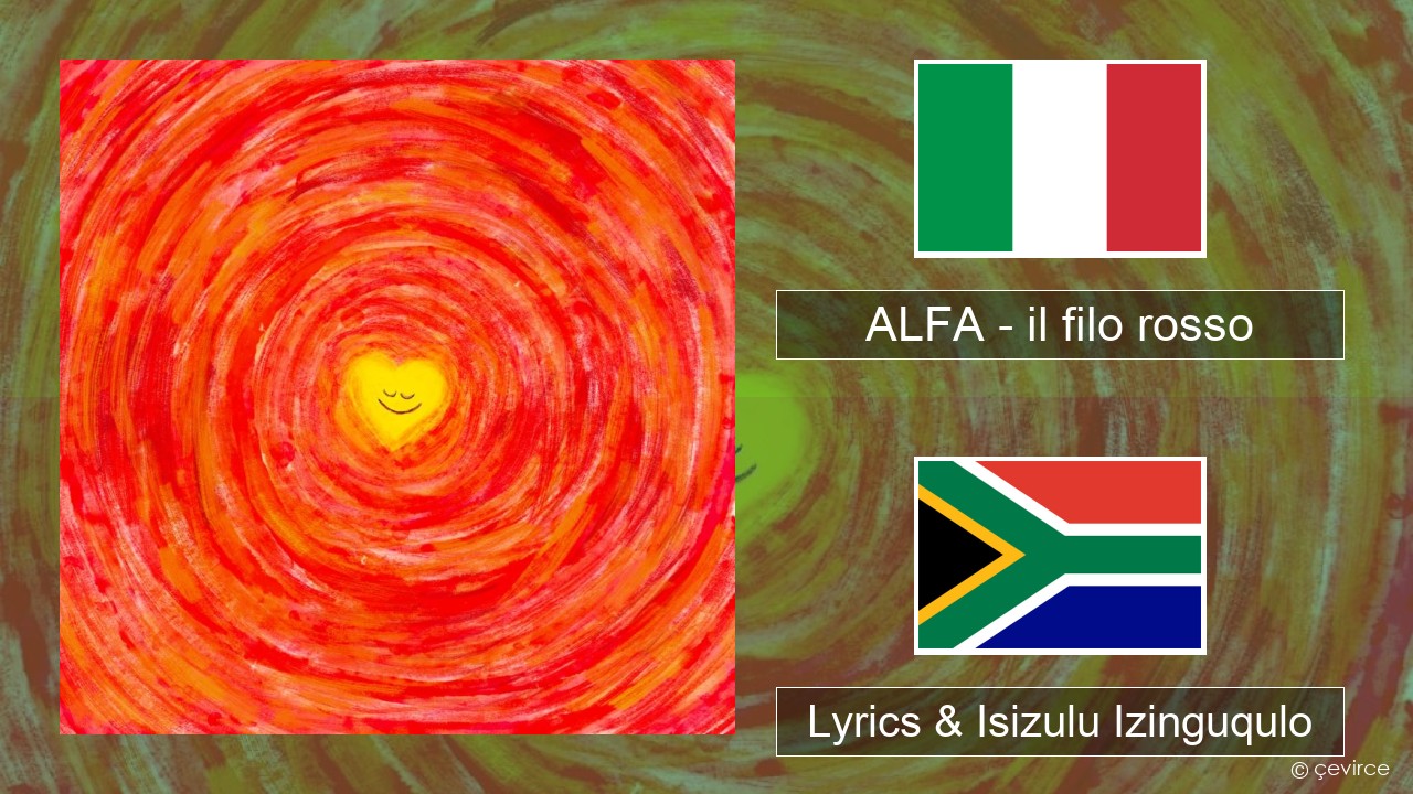 ALFA – il filo rosso Isi-italy Lyrics & Isizulu Izinguqulo