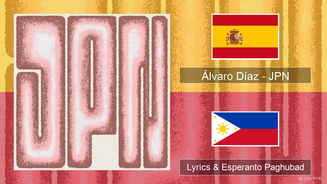 Álvaro Díaz – JPN Espanya Lyrics & Esperanto Paghubad