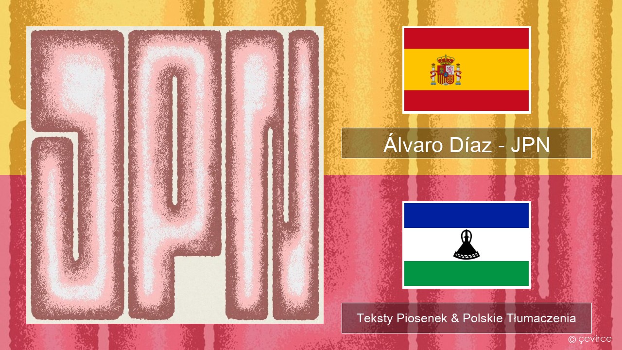 Álvaro Díaz – JPN Spanish Teksty Piosenek & Polskie Tłumaczenia