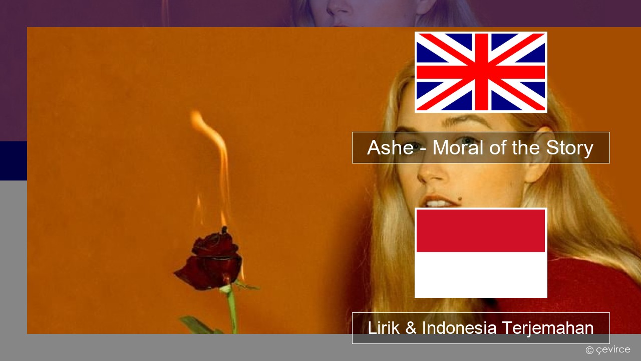 Ashe – Moral of the Story Bahasa Indonesia Lirik & Indonesia Terjemahan