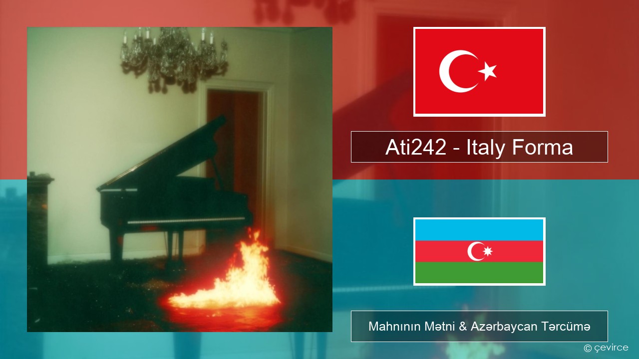 Ati242 – Italy Forma Azerbaycan Mahnının Mətni & Azərbaycan Tərcümə