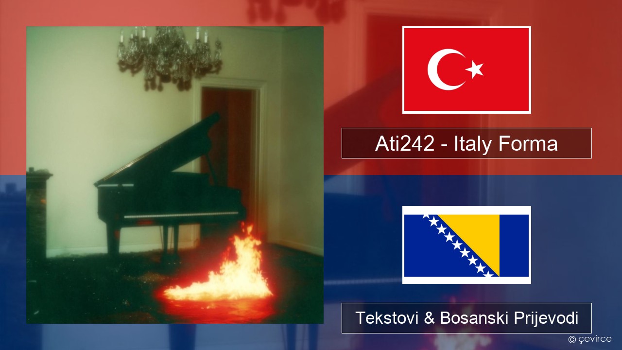 Ati242 – Italy Forma Turski Tekstovi & Bosanski Prijevodi