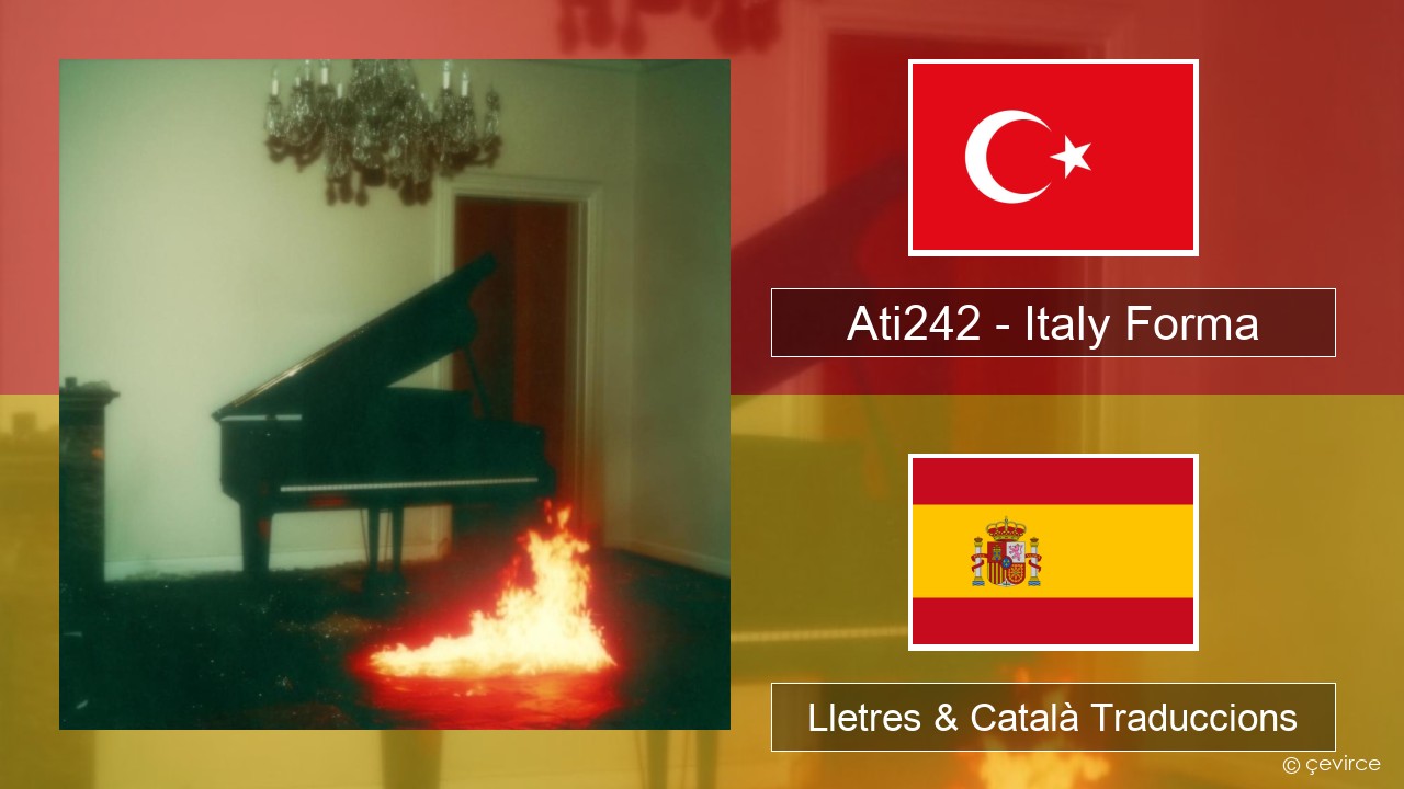 Ati242 – Italy Forma Turc Lletres & Català Traduccions