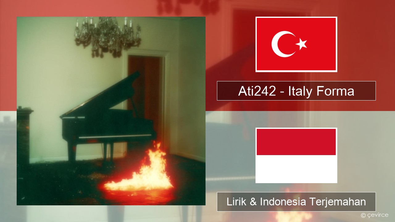 Ati242 – Italy Forma Turki Lirik & Indonesia Terjemahan