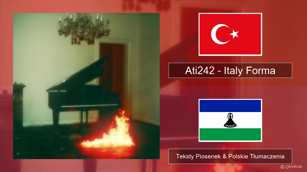 Ati242 – Italy Forma Turecki Teksty Piosenek & Polskie Tłumaczenia