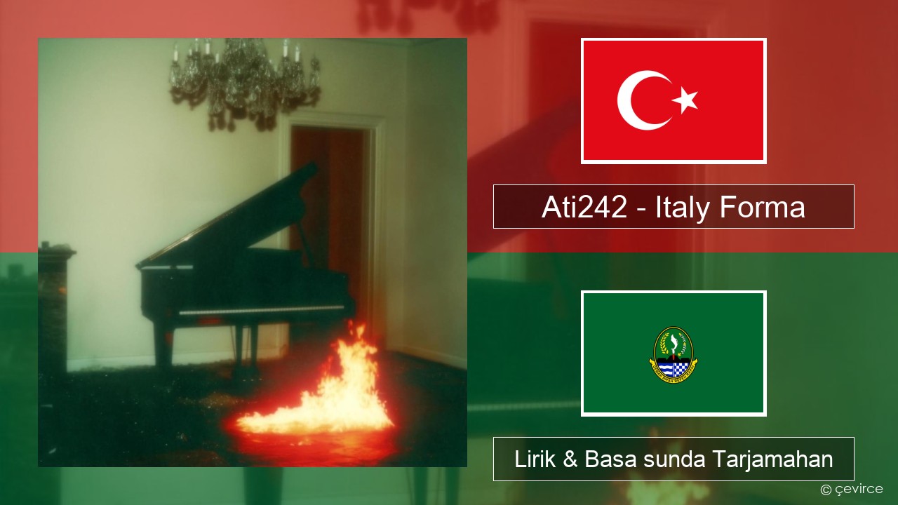 Ati242 – Italy Forma Turki Lirik & Basa sunda Tarjamahan