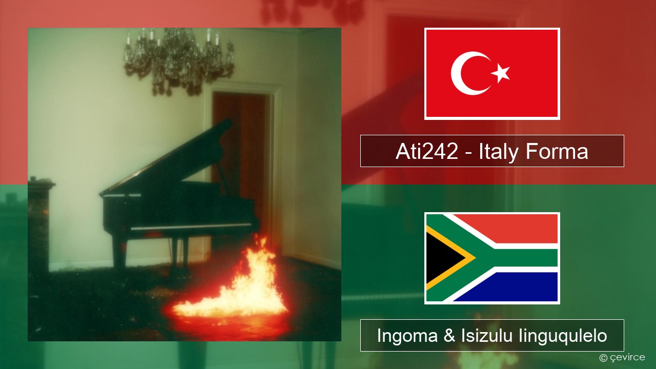 Ati242 – Italy Forma Isiturkish Ingoma & Isizulu Iinguqulelo