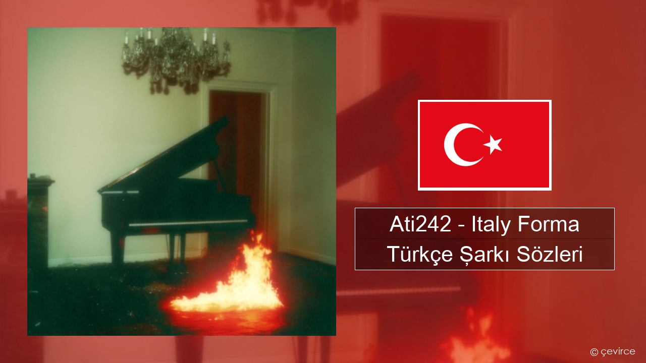 Ati242 – Italy Forma Türkçe Şarkı Sözleri