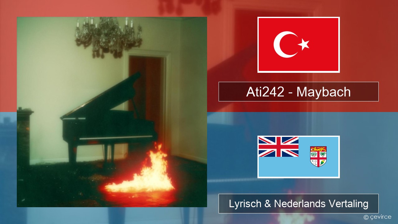 Ati242 – Maybach Turks Lyrisch & Nederlands Vertaling