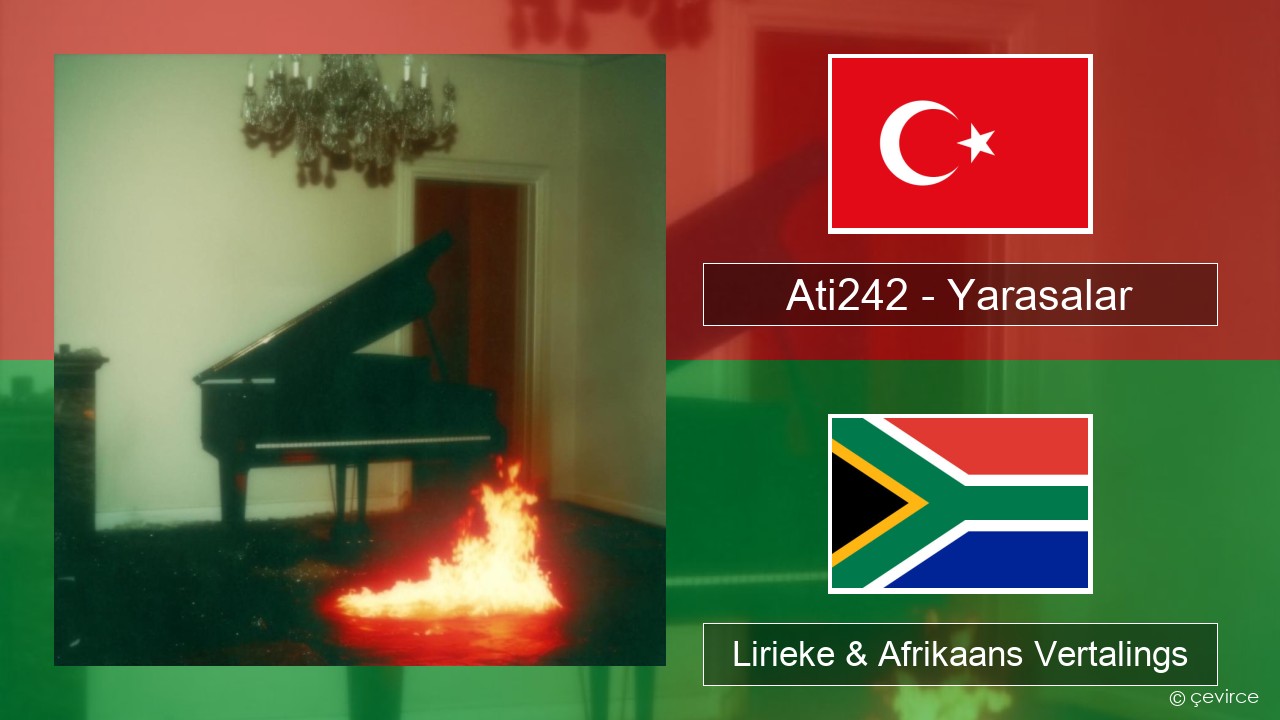 Ati242 – Yarasalar Turks Lirieke & Afrikaans Vertalings