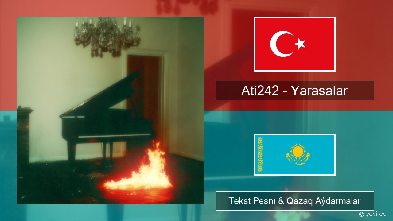 Ati242 – Yarasalar Túrik Tekst Pesnı & Qazaq (latyn) Aýdarmalar