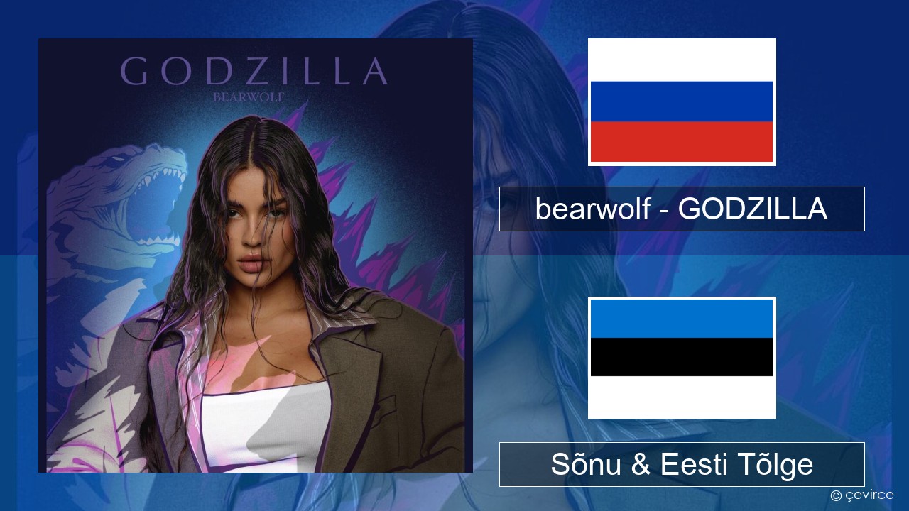 bearwolf – GODZILLA Vene Sõnu & Eesti Tõlge