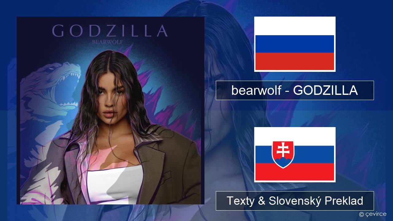 bearwolf – GODZILLA Ruský Texty & Slovenský Preklad