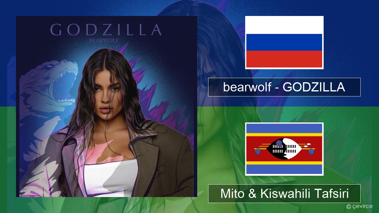 bearwolf – GODZILLA Kirusi Mito & Kiswahili Tafsiri