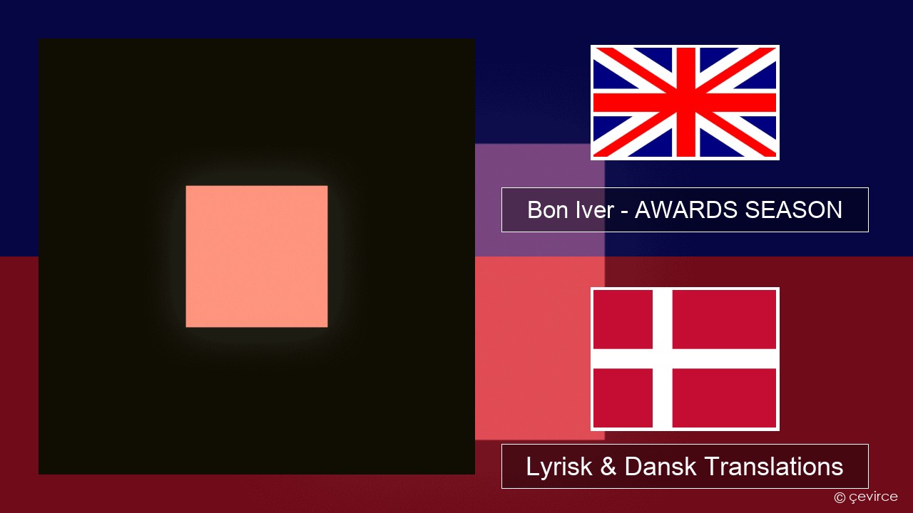 Bon Iver – AWARDS SEASON Engelsk Lyrisk & Dansk Translations