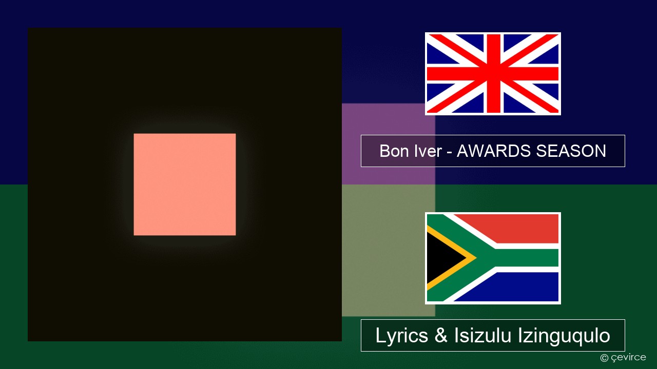 Bon Iver – AWARDS SEASON Isizulu Lyrics & Isizulu Izinguqulo