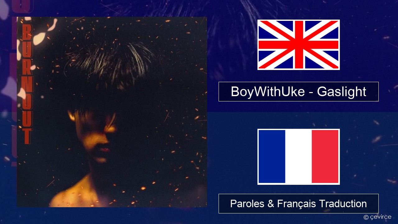 BoyWithUke – Gaslight Anglais Paroles & Français Traduction