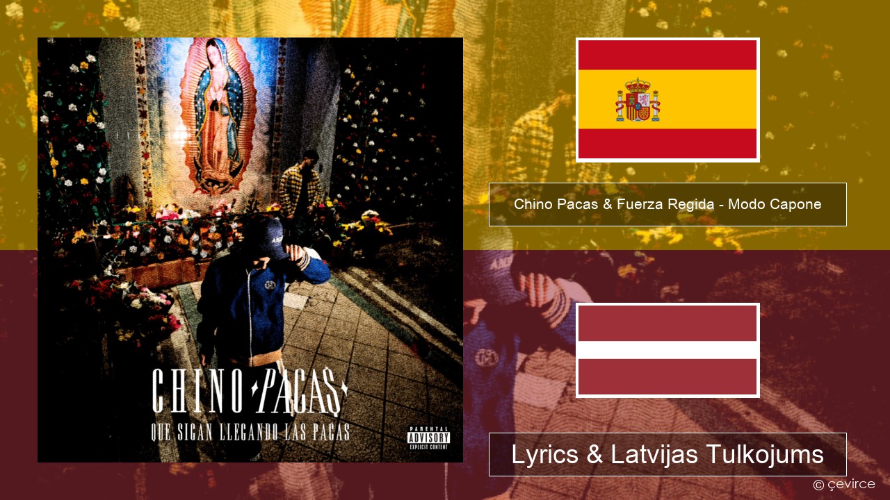 Chino Pacas & Fuerza Regida – Modo Capone Spāņu Lyrics & Latvijas Tulkojums