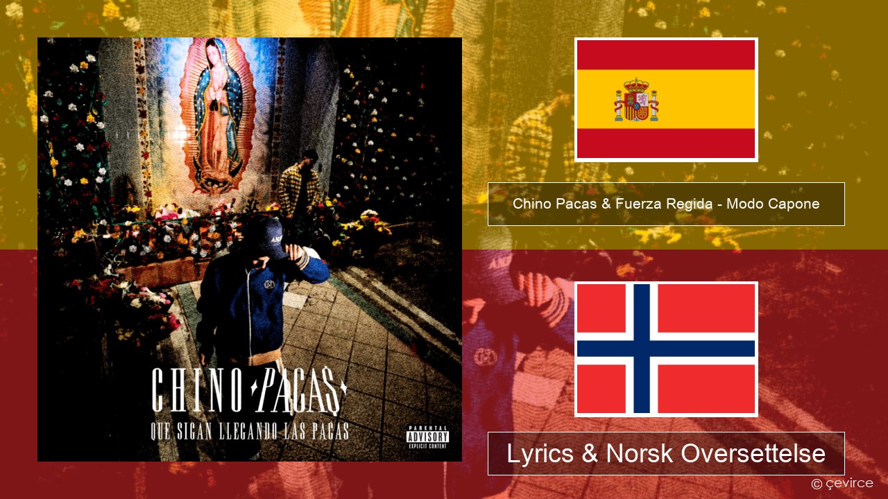 Chino Pacas & Fuerza Regida – Modo Capone Spansk Lyrics & Norsk Oversettelse