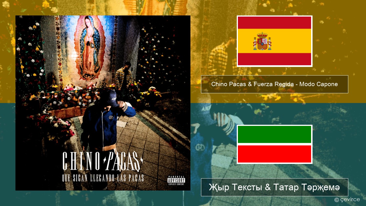 Chino Pacas & Fuerza Regida – Modo Capone Испан Җыр Тексты & Татар Тәрҗемә