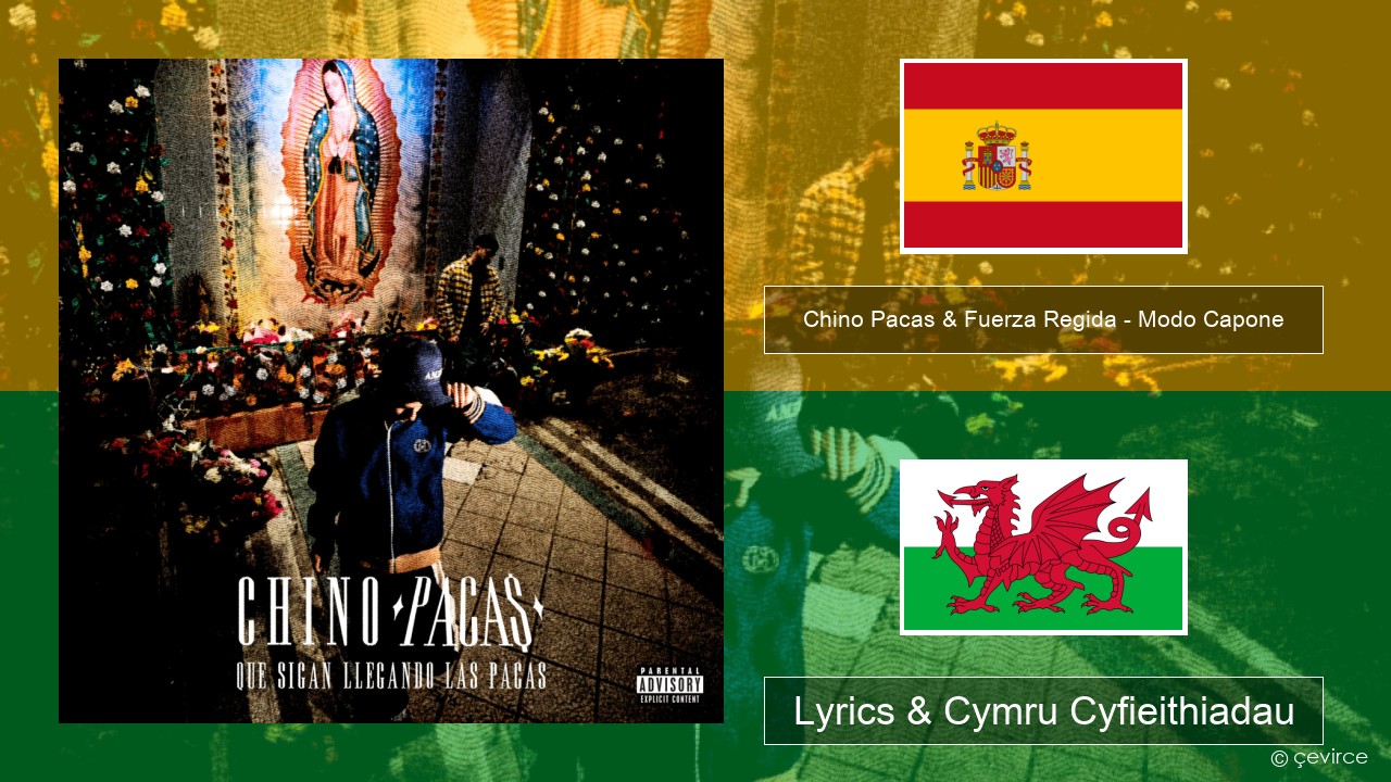 Chino Pacas & Fuerza Regida – Modo Capone Sbaeneg Lyrics & Cymru Cyfieithiadau