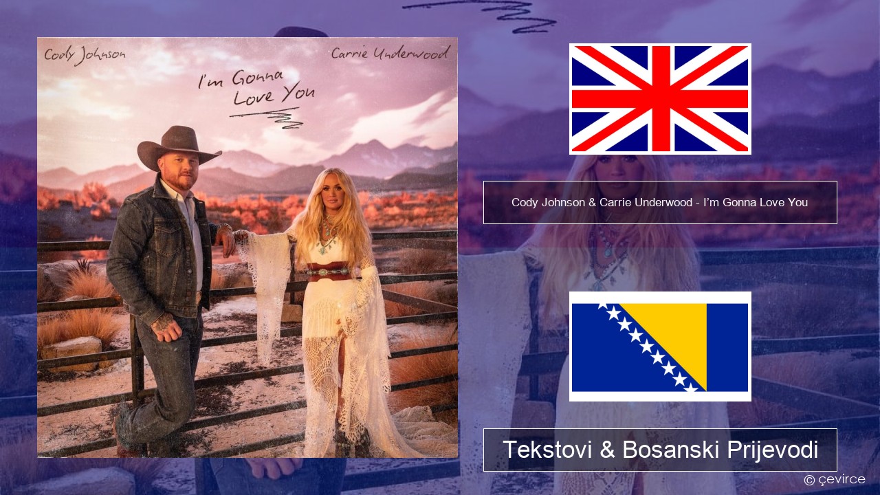 Cody Johnson & Carrie Underwood – I’m Gonna Love You Engleski Tekstovi & Bosanski Prijevodi