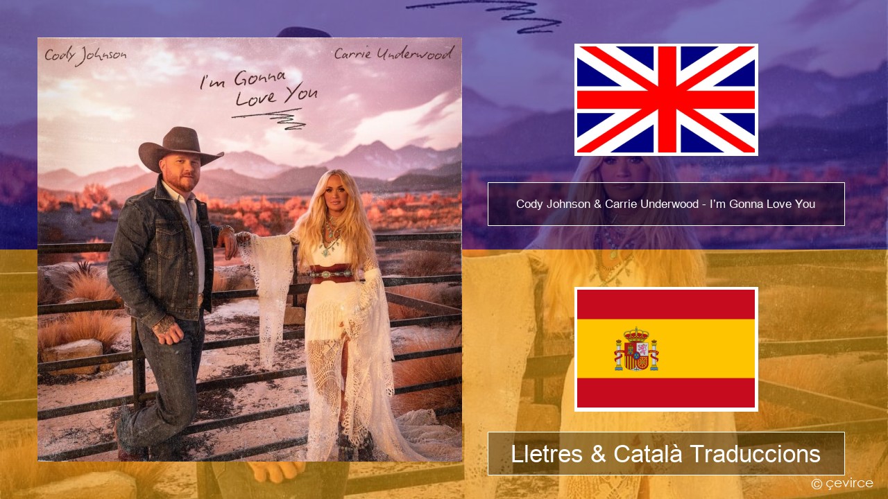 Cody Johnson & Carrie Underwood – I’m Gonna Love You Anglès Lletres & Català Traduccions