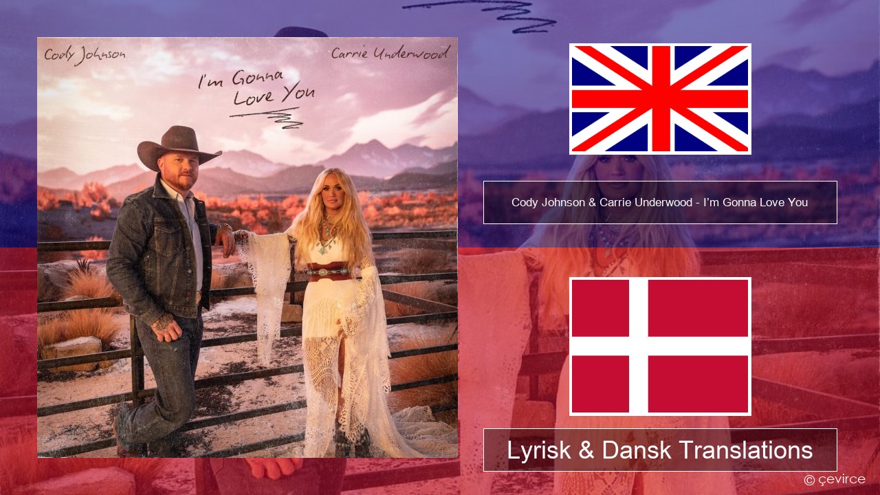 Cody Johnson & Carrie Underwood – I’m Gonna Love You Engelsk Lyrisk & Dansk Translations