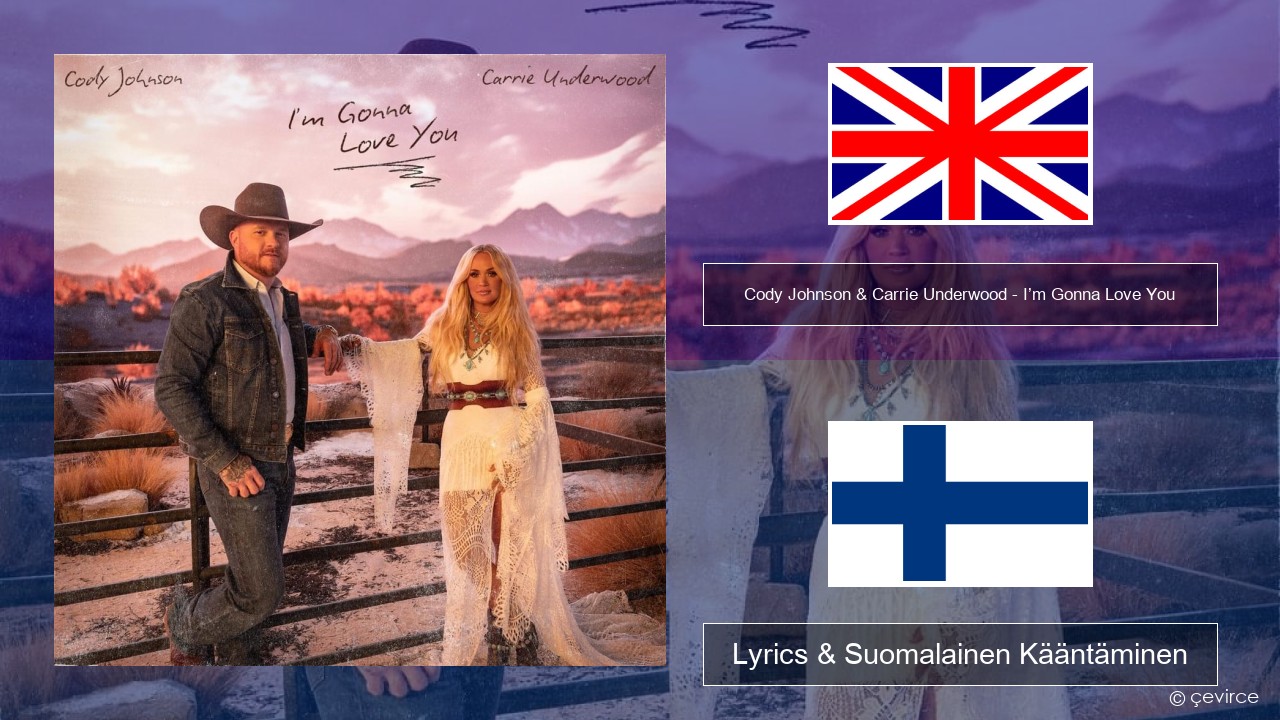 Cody Johnson & Carrie Underwood – I’m Gonna Love You Englanti Lyrics & Suomalainen Kääntäminen