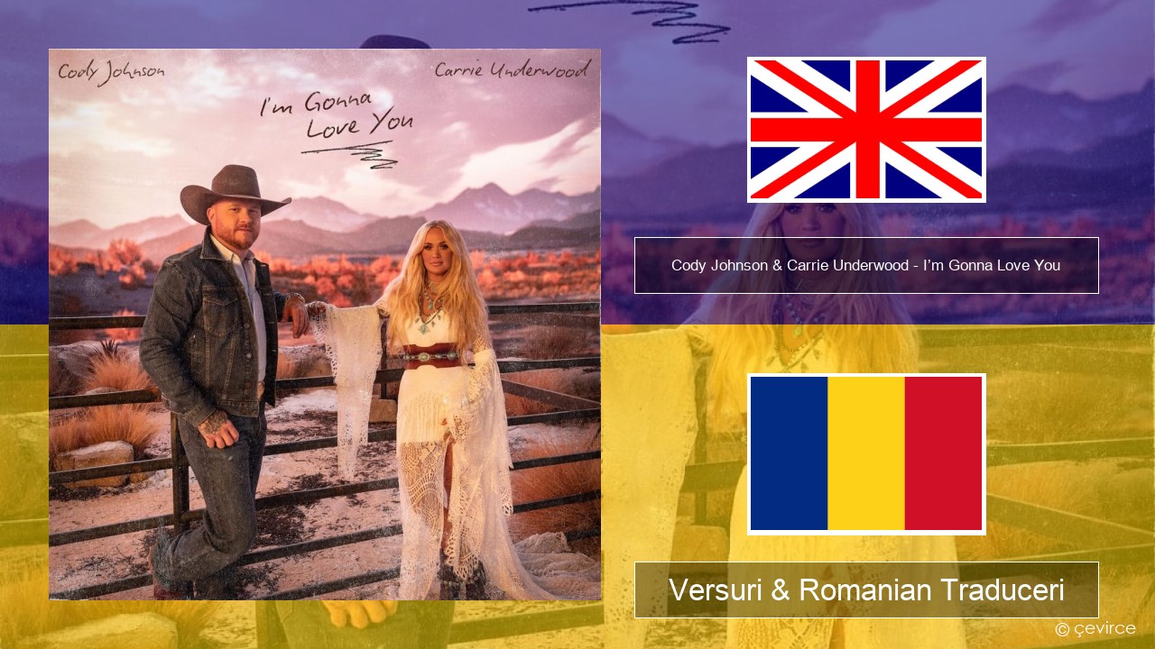 Cody Johnson & Carrie Underwood – I’m Gonna Love You Română Versuri & Romanian Traduceri