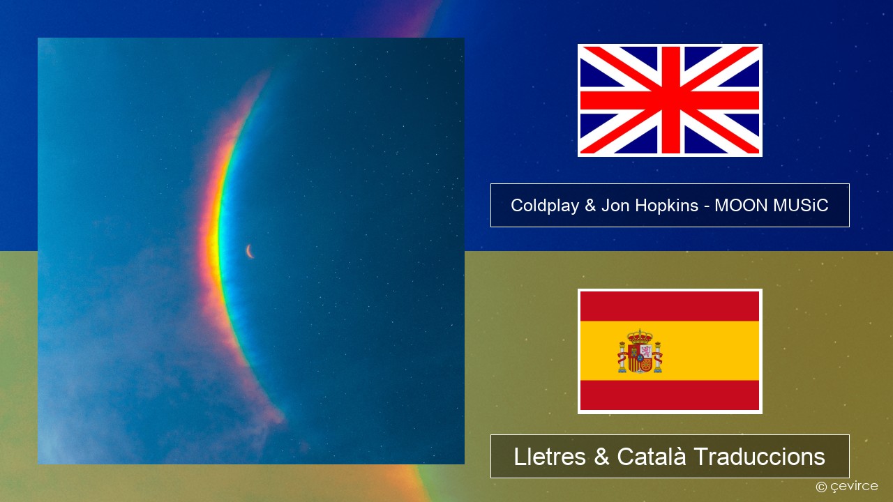 Coldplay & Jon Hopkins – MOON MUSiC Anglès Lletres & Català Traduccions