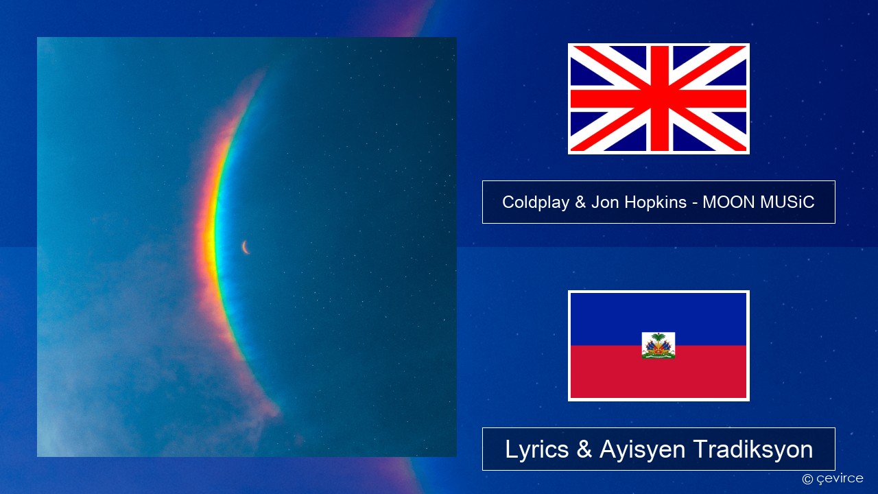 Coldplay & Jon Hopkins – MOON MUSiC Angle Lyrics & Ayisyen Tradiksyon