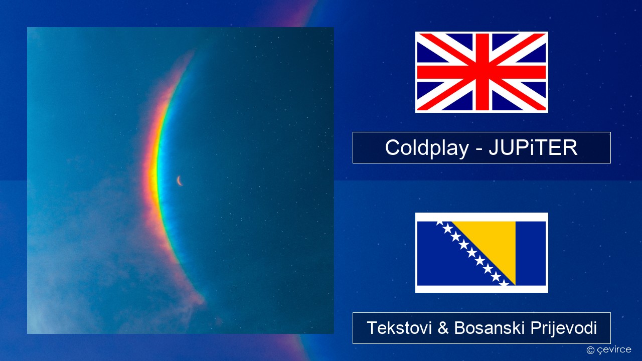 Coldplay – JUPiTER Engleski Tekstovi & Bosanski Prijevodi