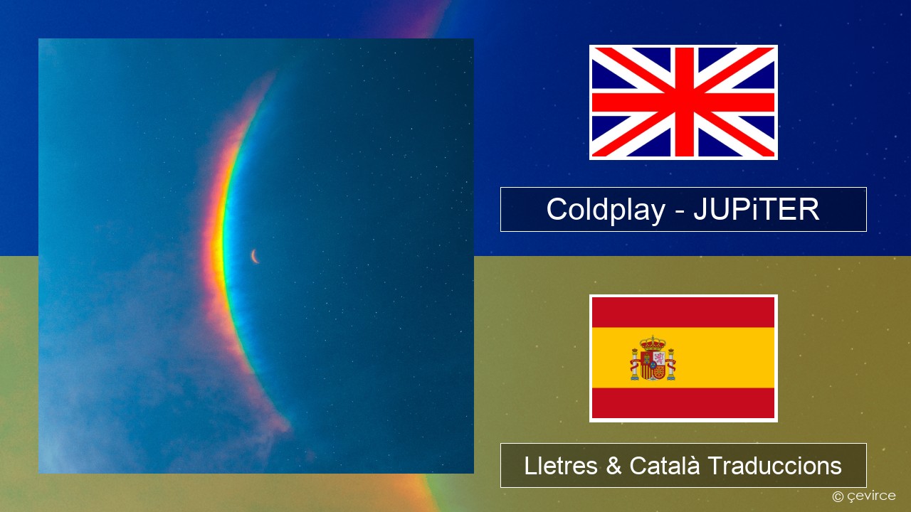 Coldplay – JUPiTER Anglès Lletres & Català Traduccions