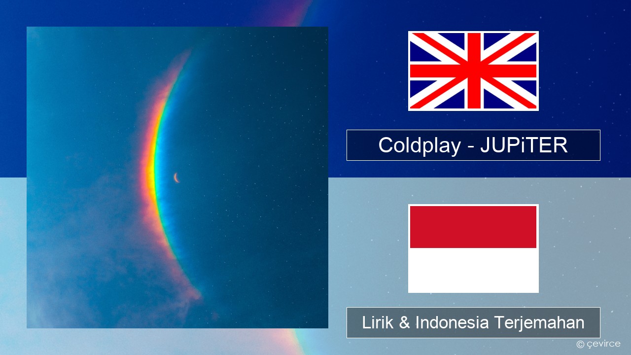 Coldplay – JUPiTER Bahasa Indonesia Lirik & Indonesia Terjemahan