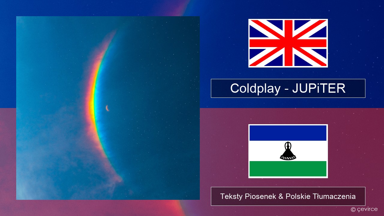 Coldplay – JUPiTER Polski Teksty Piosenek & Polskie Tłumaczenia