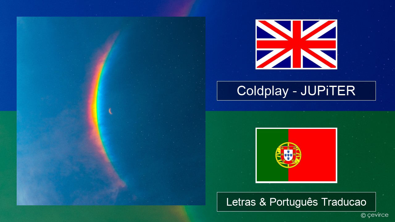 Coldplay – JUPiTER Inglês Letras & Português Traducao