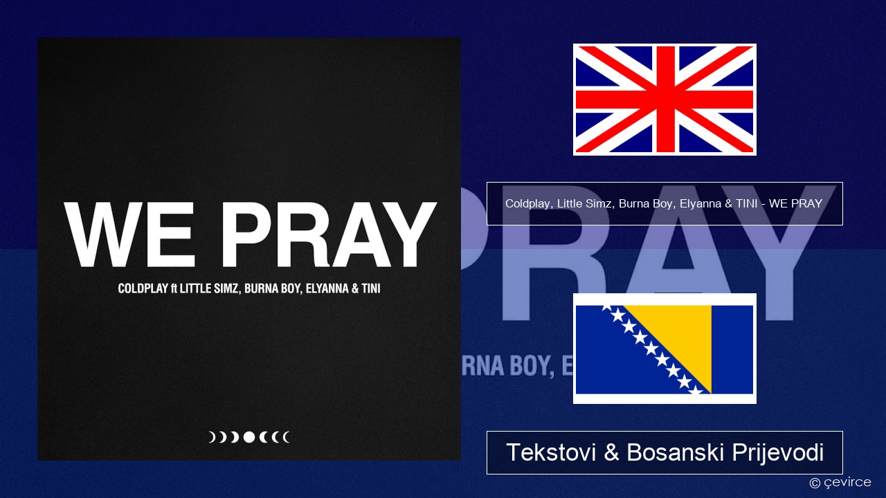 Coldplay, Little Simz, Burna Boy, Elyanna & TINI – WE PRAY Engleski Tekstovi & Bosanski Prijevodi