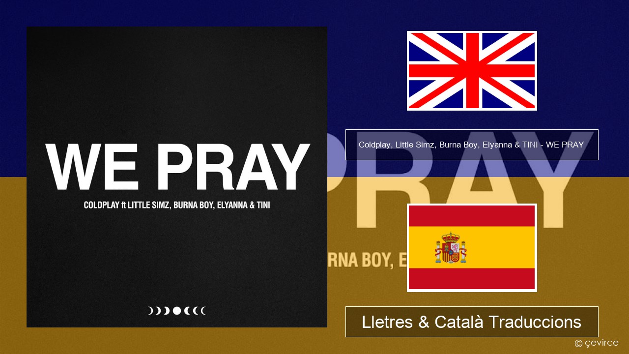 Coldplay, Little Simz, Burna Boy, Elyanna & TINI – WE PRAY Anglès Lletres & Català Traduccions