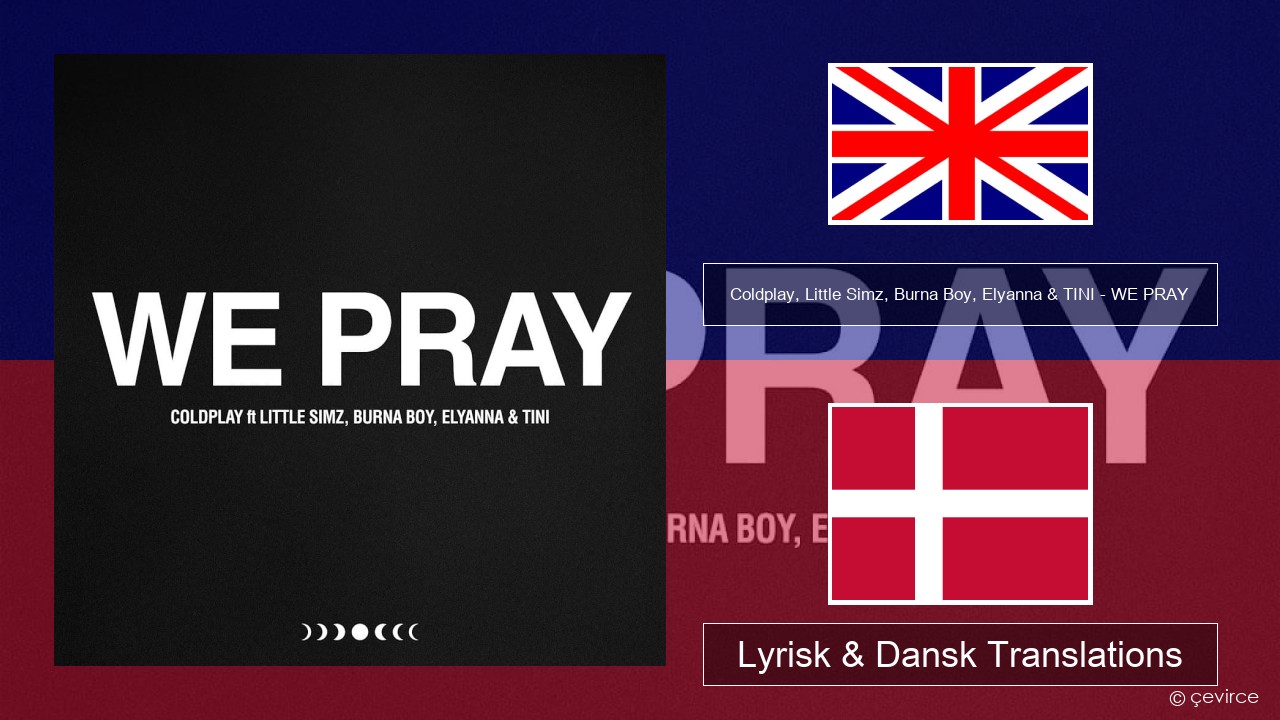 Coldplay, Little Simz, Burna Boy, Elyanna & TINI – WE PRAY Engelsk Lyrisk & Dansk Translations