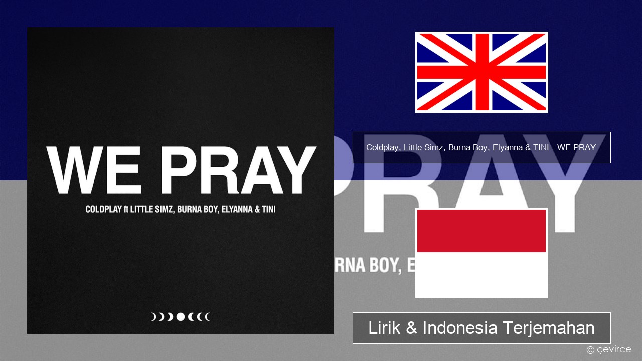 Coldplay, Little Simz, Burna Boy, Elyanna & TINI – WE PRAY Bahasa Indonesia Lirik & Indonesia Terjemahan