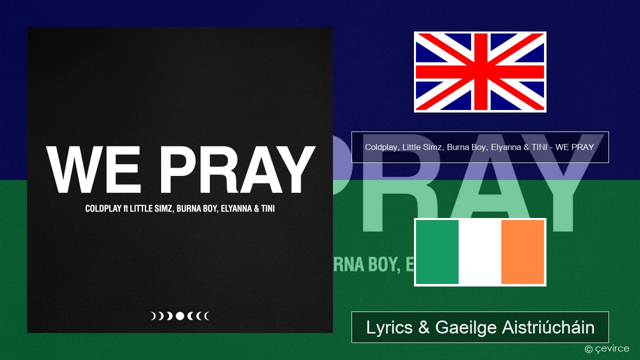 Coldplay, Little Simz, Burna Boy, Elyanna & TINI – WE PRAY Béarla Lyrics & Gaeilge Aistriúcháin