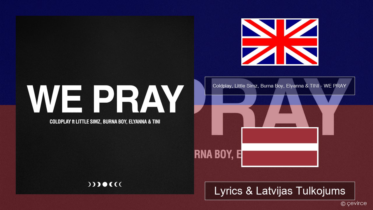 Coldplay, Little Simz, Burna Boy, Elyanna & TINI – WE PRAY Angļu Lyrics & Latvijas Tulkojums