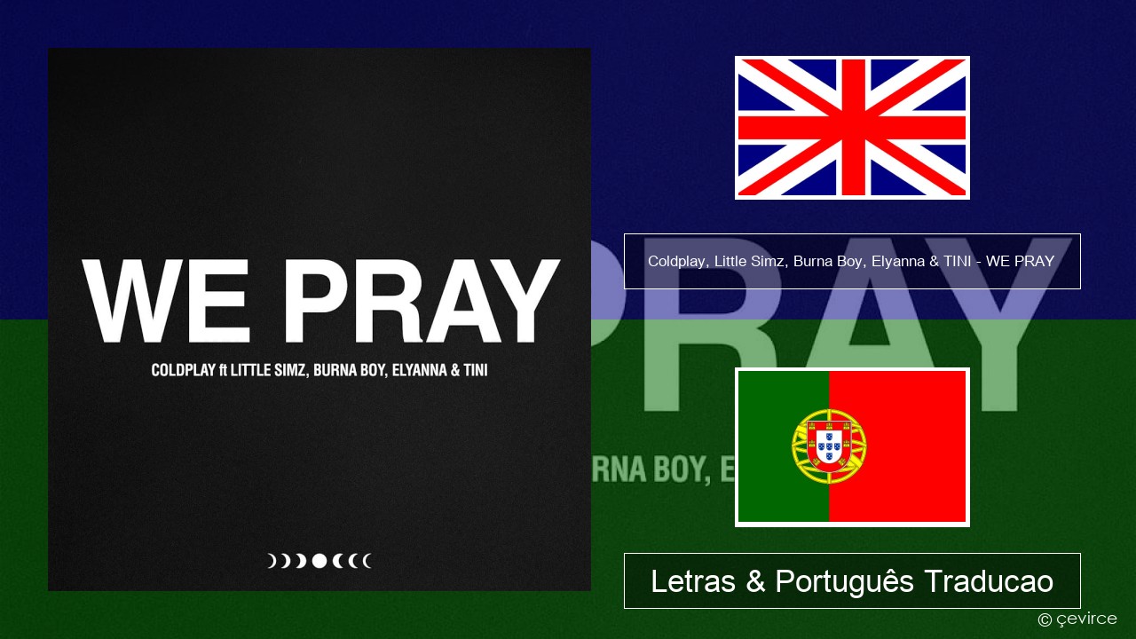 Coldplay, Little Simz, Burna Boy, Elyanna & TINI – WE PRAY Inglês Letras & Português Traducao